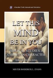 Let This Mind Be in You: Biblical Studies in Christian Character cover image cdn