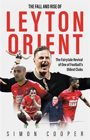 The Fall and Rise of Leyton Orient : The Fall And Rise Of Leyton Orient cover image cdn