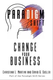 Change Your Business : Part Of The Paradigm Shift Series cover image cdn