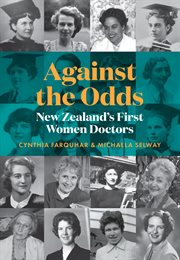 Against the Odds : New Zealand's First Women Doctors cover image cdn