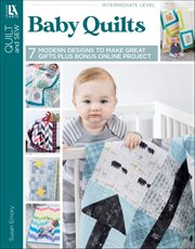 Baby Quilts : 7 Modern Designs to Make Great Gifts Plus Bonus Online Projects cover image cdn