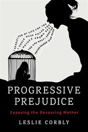 Progressive Prejudice: Exposing the Devouring Mother cover image cdn