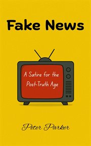 Fake News - a Satire for the Post-truth Age cover image cdn