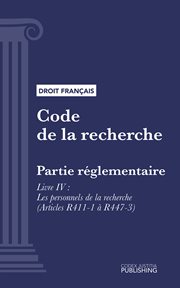 Code de la recherche, Livre IV : Partie réglementaire : Les personnels de la recherche (droit français) cover image cdn