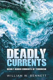 Deadly Currents : Deadly Hidden Currents Of Terrorism cover image cdn