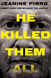 He Killed Them All : Robert Durst and My Quest for Justice cover image cdn