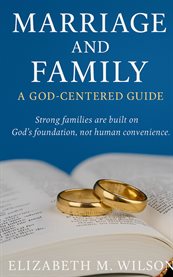 Marriage and Family : A God Centered Guide cover image cdn