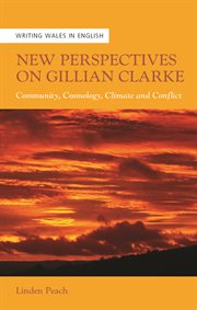 New Perspectives on Gillian Clarke : Community, Cosmology, Climate And Conflict cover image cdn