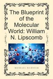 The Blueprint of the Molecular World: William N. Lipscomb cover image cdn