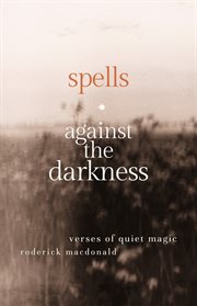 Spells Against the Darkness : Verses of Quiet Magic cover image cdn