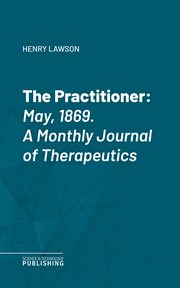 The Practitioner. : May, 1869. A Monthly Journal of Therapeutics cover image cdn