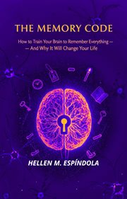 The Memory Code: How to Train Your Brain to Remember Everything - and Why It Will Change Your Life cover image cdn