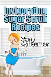Invigorating Sugar Scrub Recipes cover image cdn