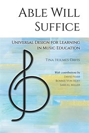Able Will Suffice : Universal Design For Learning In Music Education cover image cdn