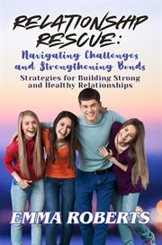 Relationship Rescue : Strategies For Building Strong And Healthy Relationships cover image cdn
