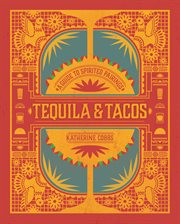 Tequila & Tacos : A Guide to Spirited Pairings cover image cdn