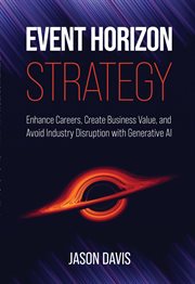 Event Horizon Strategy : Enhance Careers, Create Business Value, And Avoid Industry Disruption With Generative AI cover image cdn