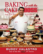 Baking with the Cake Boss : 100 of Buddy's Best Recipes and Decorating Secrets cover image cdn