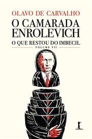 O camarada Enrolevich - O que restou do Imbecil - volume VII cover image cdn