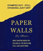 Paper Walls : What Happens When You Follow The Rules And Still Lose Everything cover image cdn