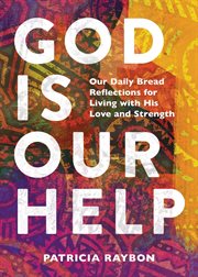 God Is Our Help : Our Daily Bread Reflections For Living With His Love And Strength cover image cdn