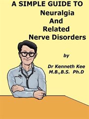 A Simple Guide to Neuralgia and Related Nerve Disorders cover image cdn