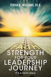 Strength for Your Leadership Journey : ItaEUR(tm)s a Faith Walk cover image cdn