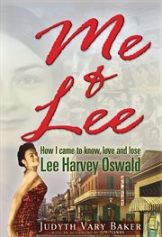 Me & Lee : How I Came To Know, Love And Lose Lee Harvey Oswald cover image cdn