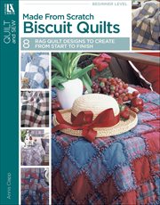 Made From Scratch Biscuit Quilts : 8 Rag Quilt Designs to Create From Start to Finish cover image cdn