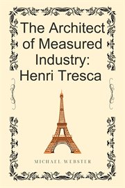 The Architect of Measured Industry: Henri Tresca cover image cdn