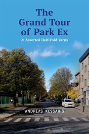 The Grand Tour of Park Ex : & Assorted Half-told Yarns cover image cdn