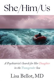 She/Him/Us : A Psychiatrist's Search For Her Daughter In The Transgender Sea cover image cdn