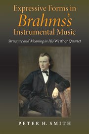 Expressive Forms in Brahms's Instrumental Music : Structure and Meaning in His Werther Quartet cover image cdn