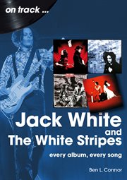 Jack White: And the White Stripes : Every Album, Every Song cover image cdn
