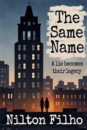 The Same Name: A Lie Becomes Their Legacy. cover image cdn