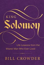 King Solomon : Life Lessons From The Wisest Man Who Ever Lived cover image cdn