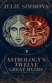 Astrology's Twelve Great Myths: The Twisted Archetypes of a Dominator Culture cover image cdn