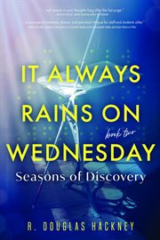 It Always Rains on Wednesday, Book Two : Seasons Of Discovery cover image cdn