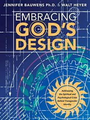 Embracing God's Design : Addressing The Spiritual And Psychological Crisis Behind Transgender Identity cover image cdn