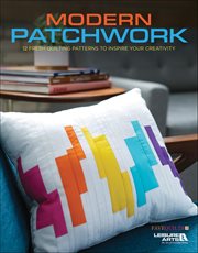 Modern Patchwork : 12 Fresh Quilting Patterns to Inspire Your Creativity cover image cdn