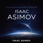 The Selected Short Stories of Isaac Asimov cover image cdn