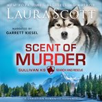 Scent of Murder : A Christian Romantic Suspense cover image cdn