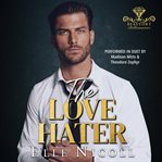 The Love Hater : A Single Dad Billionaire Romance cover image cdn