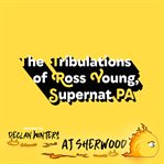The Tribulations of Ross Young, Supernat PA : The Complete Works cover image cdn