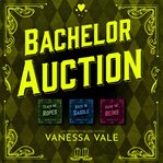 Bachelor Auction Series Boxed Set, Books 1-3 : Books #1–3 cover image cdn