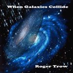 When Galaxies Collide cover image cdn