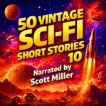 50 Vintage Sci-Fi Short Stories 10: Box Set : A Treasure Chest of Classic Science Fiction Short Stories cover image cdn