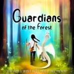 Guardians of the Forest : A Dragon Adventure Story cover image cdn