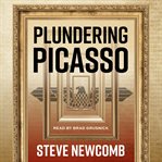 Plundering Picasso : A Dual-TimeTechno-Thriller cover image cdn