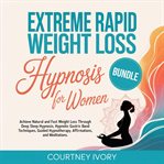 Extreme Rapid Weight Loss Hypnosis for Women : Achieve Natural and Fast Weight Loss Through Deep Sleep Hypnosis, Hypnotic Gastric Band Techniques, cover image cdn